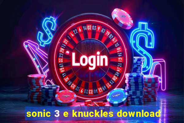 sonic 3 e knuckles download